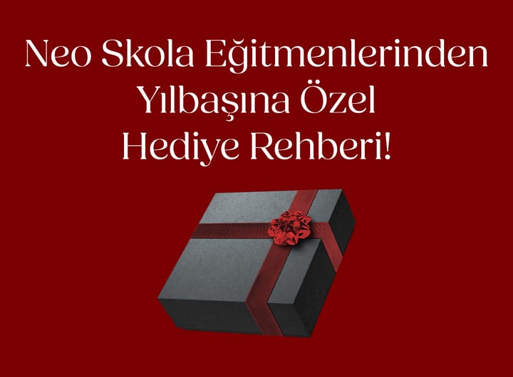 Yılbaşına Özel Hediye Seçkisi - Neo Skola Blog