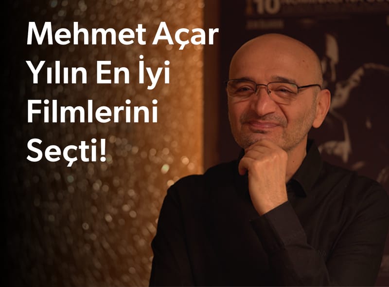 Mehmet Açar'a Göre 2025'e Damgasını Vuran 5 Film - Neo Skola Blog